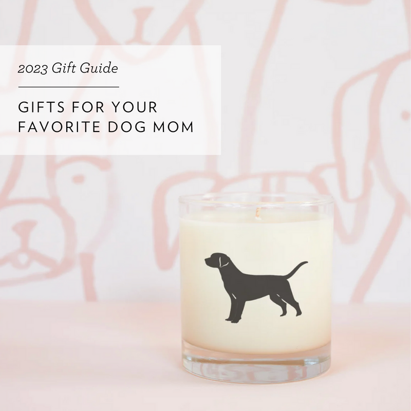Gifts for your Favorite Dog Mom